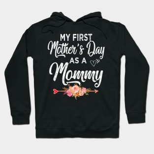 mommy my first mothers day as a mommy Hoodie